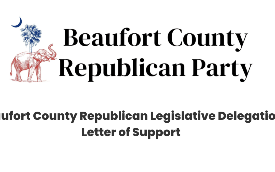 Beaufort County Republican Legislative Delegation Letter of Support